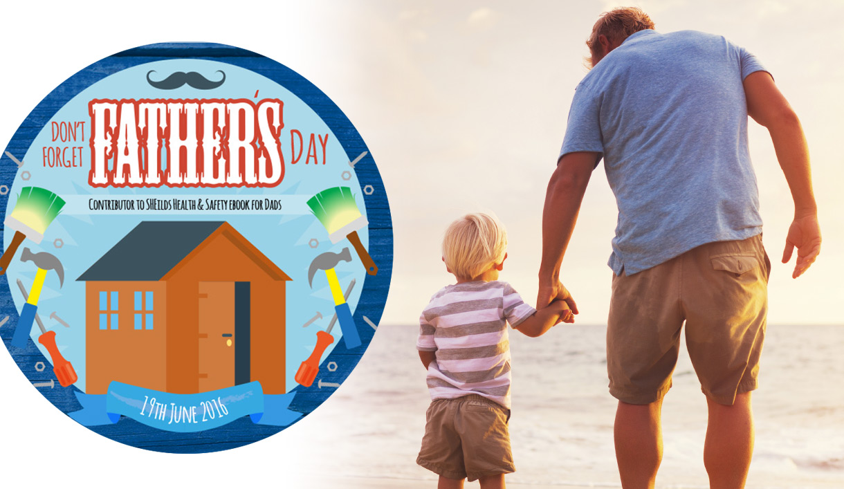 Father's Day UK Safety Tips SHEilds