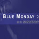 Blue Monday Sheilds Blog Own Roach