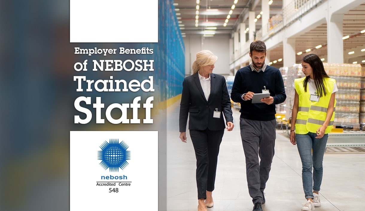 Employer Benefits of Training NEBOSH Staff