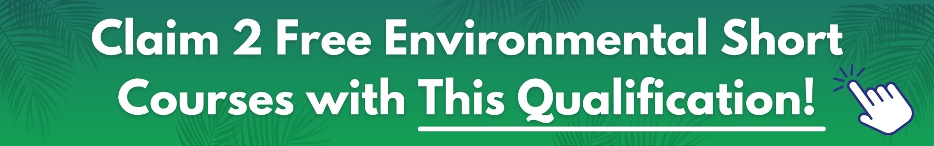 Get Two Free Environmental Courses when your purchase this qualification.