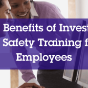 Benefits of investing in safety training for employees