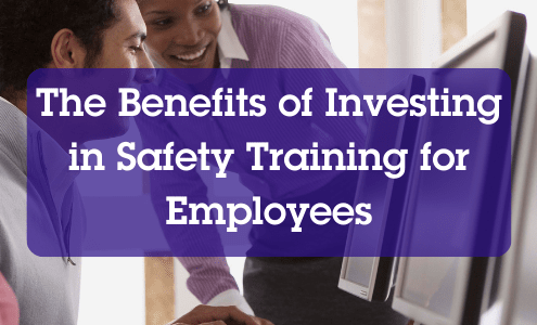 Benefits of investing in safety training for employees