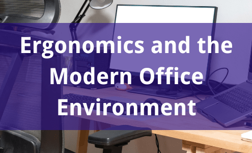 Ergonomics and the Modern office environment