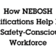 How NEBOSH Qualifications Help Build a Safety-Conscious Workforce