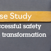 Case Study A successful safety culture transformation