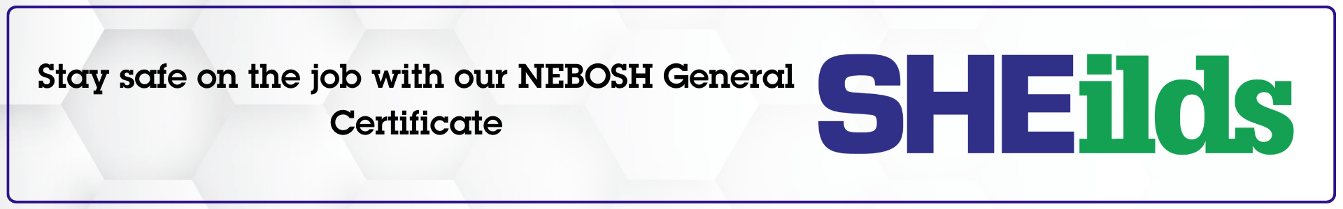 Stay safe and expand your knowledge with our NEBOSH General Certificate