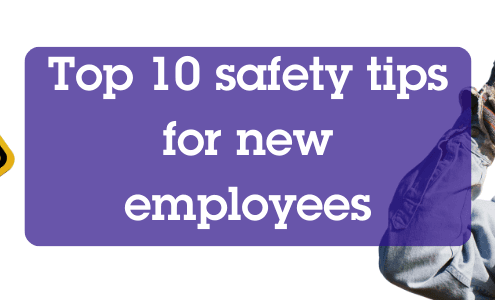 Top 10 Heath and Safety Tips for New Employees