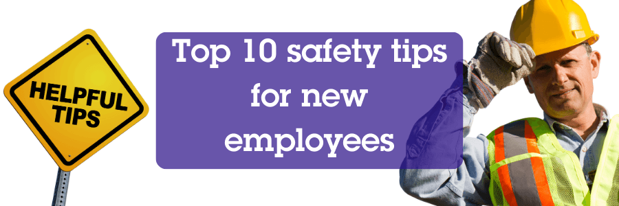 Top 10 Heath and Safety Tips for New Employees