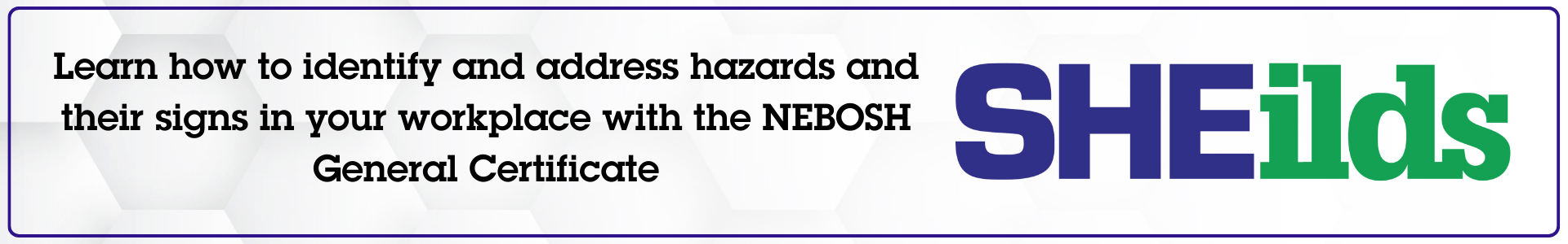 Learn how to identify and address hazards and their signs in your workplace with the NEBOSH General Certificate