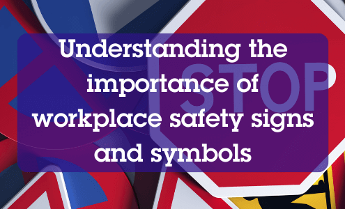 Understanding the Importance of Workplace Safety Signs and Symbols