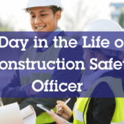 Day in the life of a construction safety officer