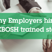 Why Employers hire NEBOSH Trained Staff