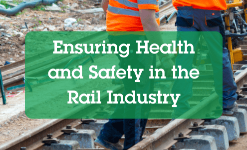Ensuring Health and Safety in the Rail Industry