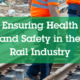 Ensuring Health and Safety in the Rail Industry