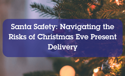 Santa Safety - Navigating the RIsks of Christmas Eve Present Delivery