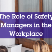 The Role of a Safety Manager in the Workplace