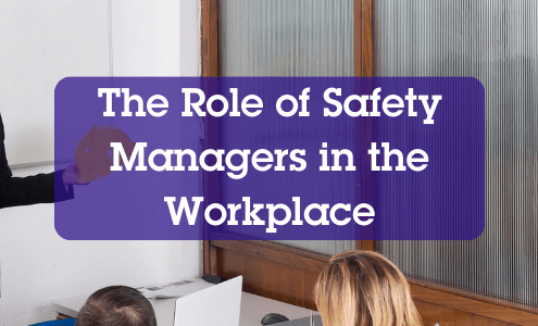 The Role of a Safety Manager in the Workplace