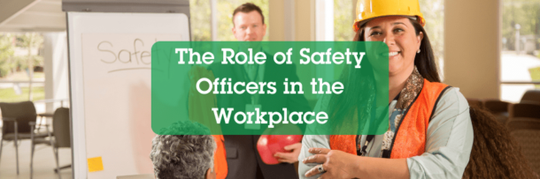 Safety Roles Role of Safety Officers in the Workplace