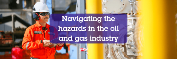 Navigating hazards in the Oil and Gas Industry