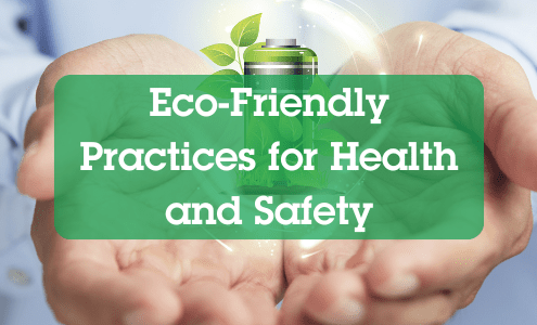 Eco-Friendly and Sustainable practices for Health and Safety
