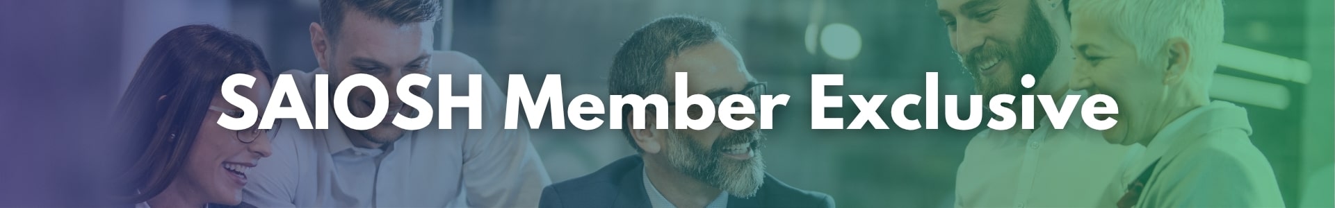 SAIOSH Member Exclusive SAIOSH Member Exclusive