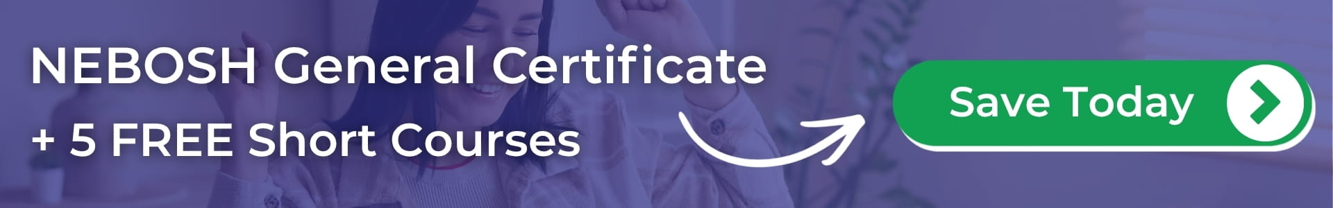 NEBOSH General Certificate Plus 5 Free Short Courses